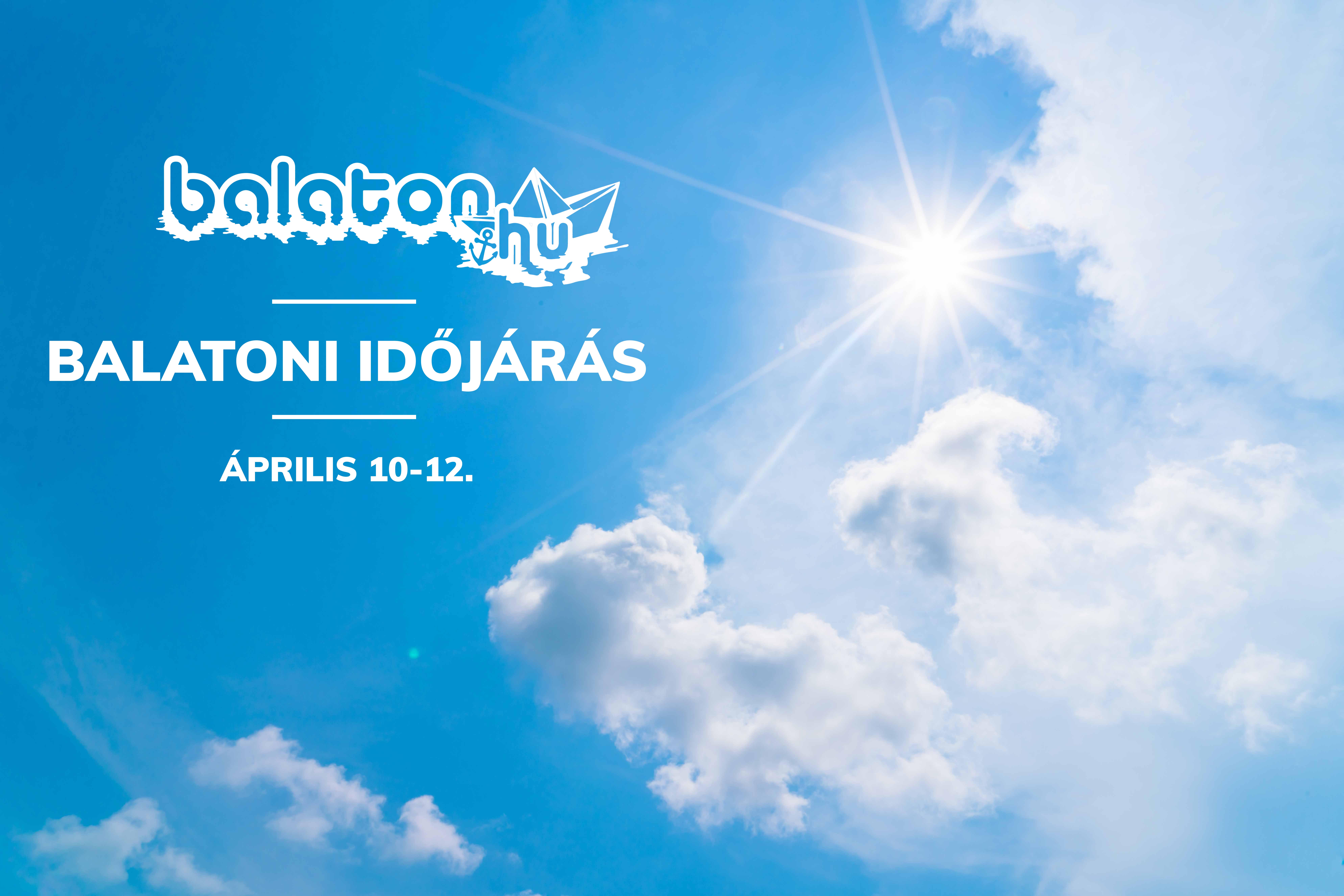 Időjárás a Balatonon – Április 10-12.