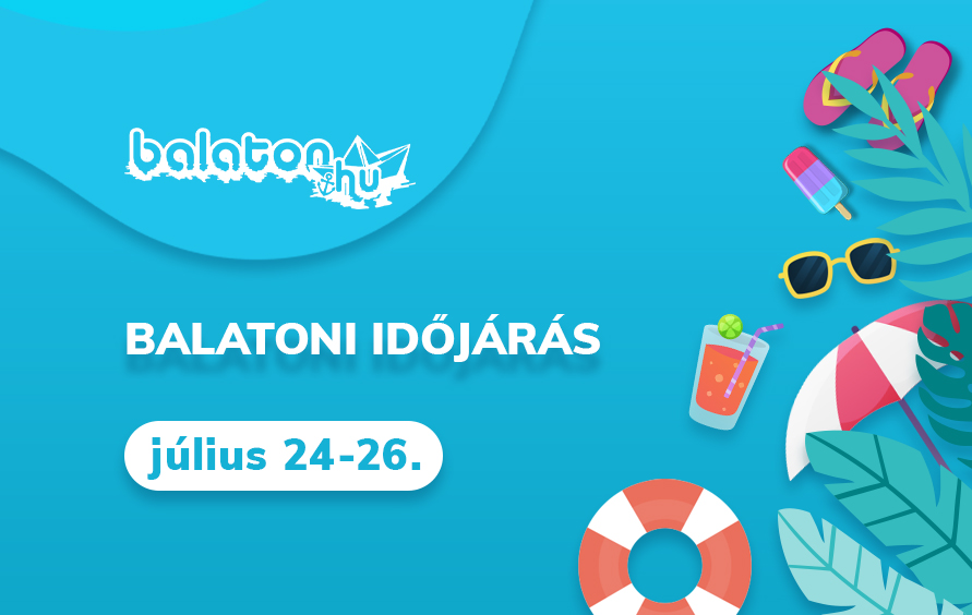 Időjárás a Balatonon – Július 24-26.